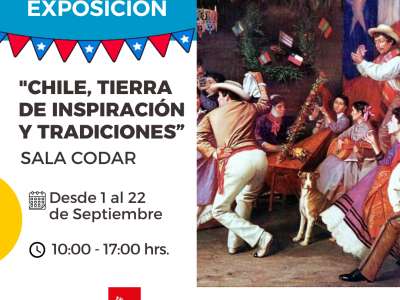 Exposición: “Chile, tierra de inspiración y tradiciones” Desde el 1 al 22 de septiembre.